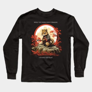 While you were busy foraging, I studied the blade. Long Sleeve T-Shirt